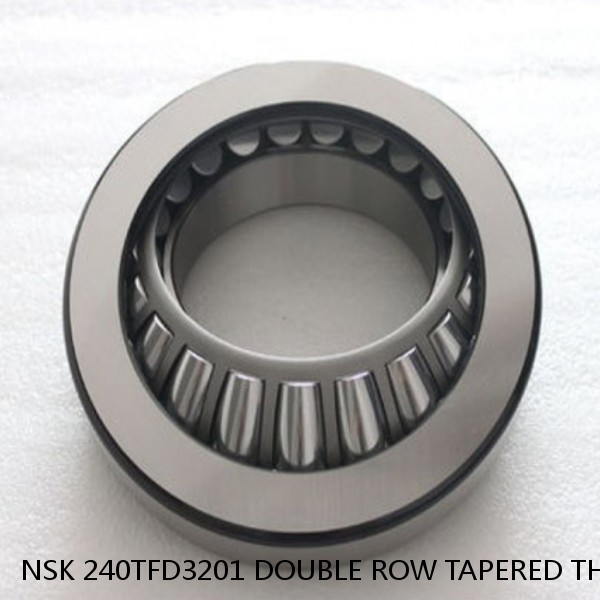 NSK 240TFD3201 DOUBLE ROW TAPERED THRUST ROLLER BEARINGS