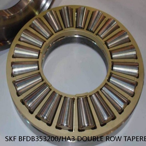 SKF BFDB353200/HA3 DOUBLE ROW TAPERED THRUST ROLLER BEARINGS