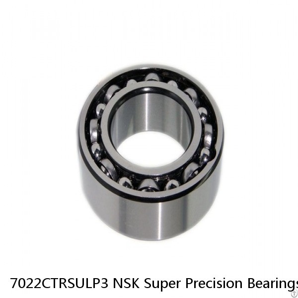 7022CTRSULP3 NSK Super Precision Bearings